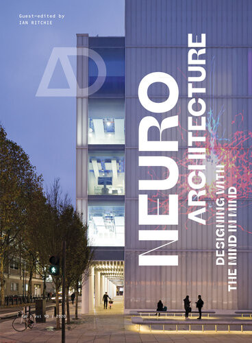 Neuroarchitecture Designing With The Mind In Mind 1st Edition Ian Ritchie