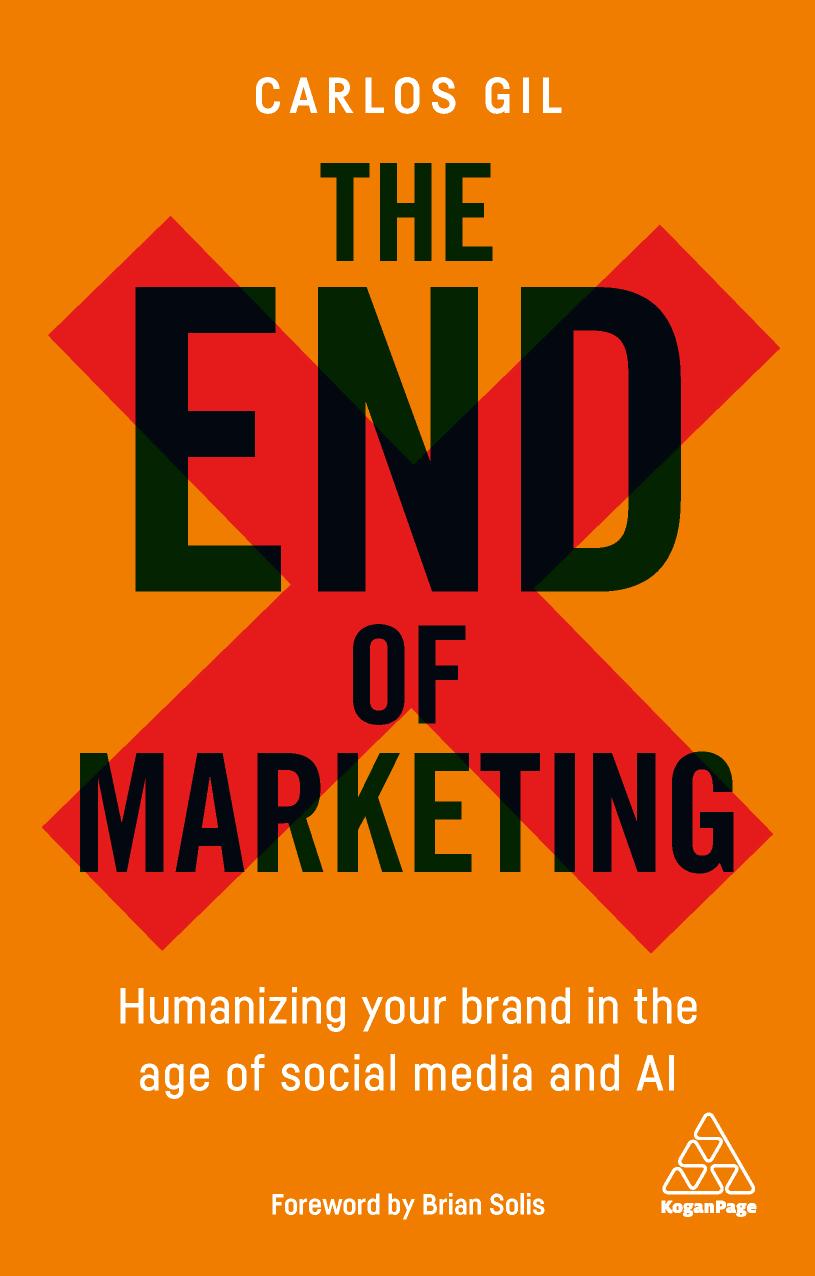 The End Of Marketing Humanizing Your Brand In The Age Of Social Media And Ai Carlos Gil