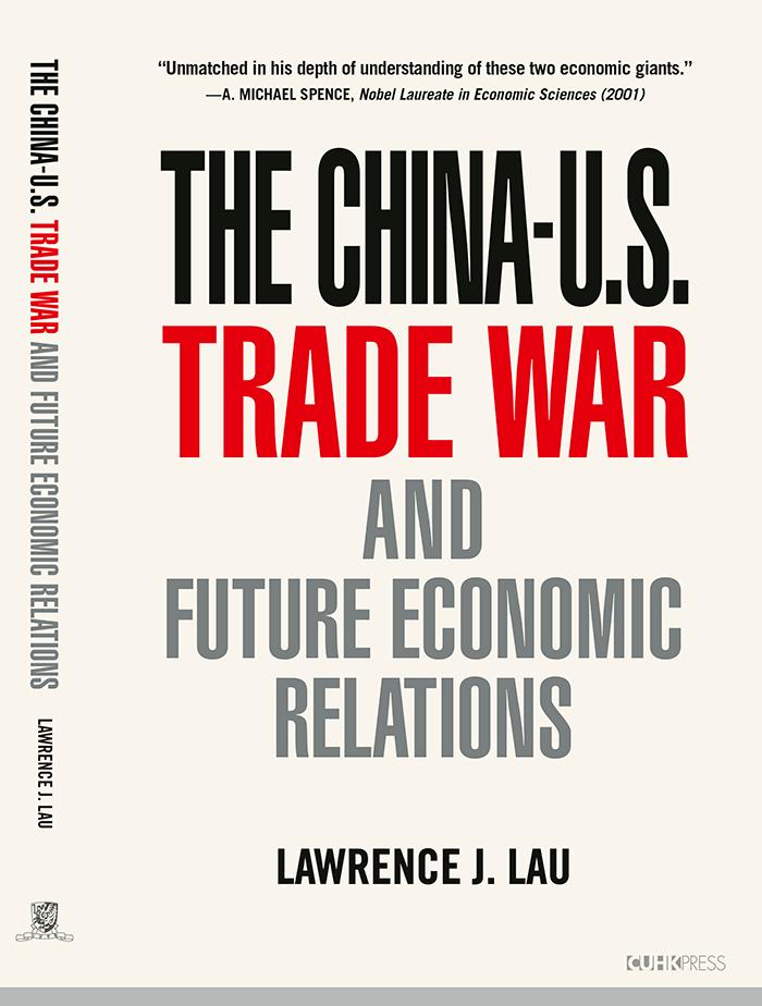 The Chinaus Trade War And Future Economic Relations Lawrence J Lau