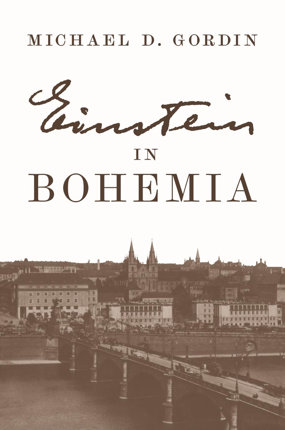 Einstein In Bohemia Professor Michael D Gordin