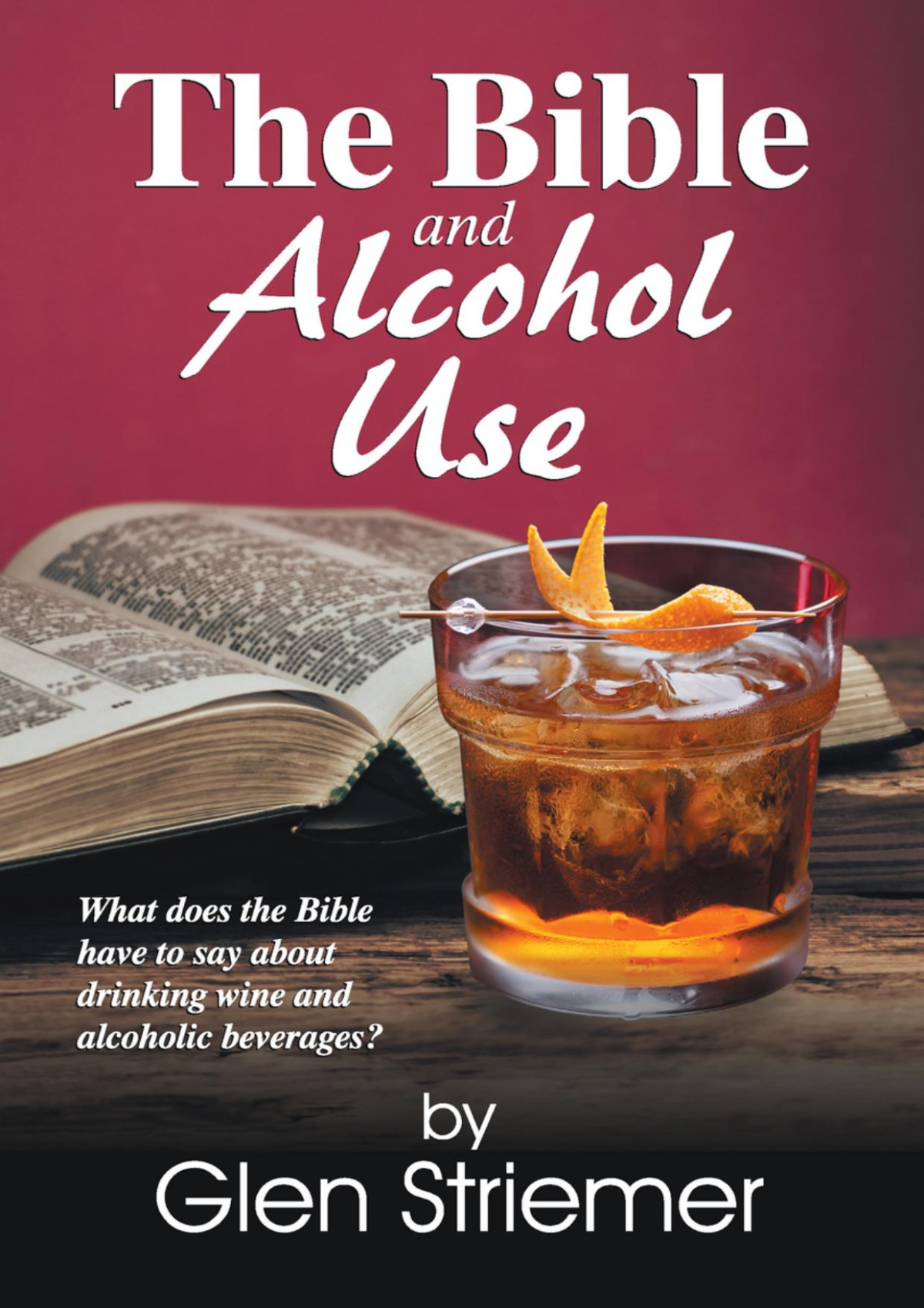 The Bible And Alcohol Use Glen Striemer