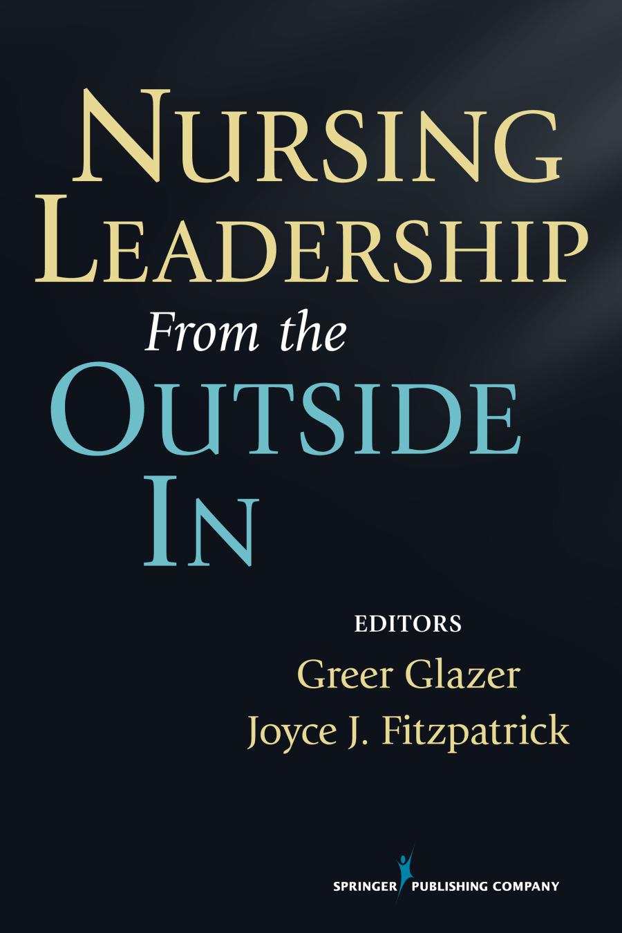 Nursing Leadership From The Outside In Greer Glazer Joyce J Fitzpatrick