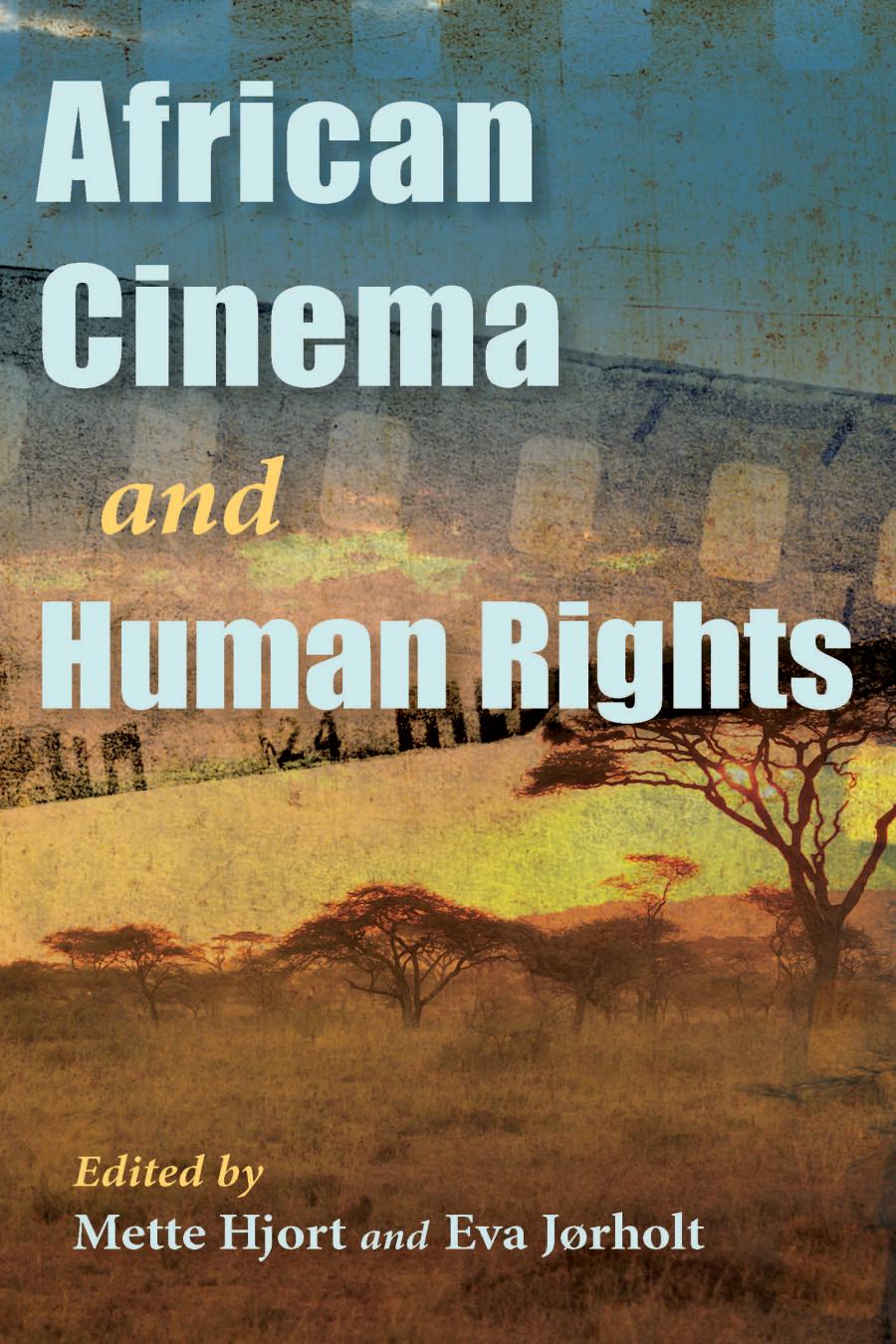 African Cinema And Human Rights Mette Hjort Eva Jrholt