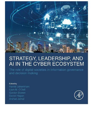 Strategy Leadership And Ai In The Cyber Ecosystem The Role Of Digital Societies In Information Governance And Decision Making Hamid Jahankhani
