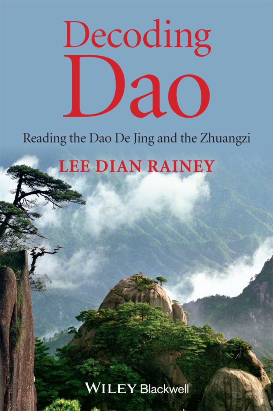 Decoding Dao Reading The Dao De Jing Tao Te Ching And The Zhuangzi Chuang Tzu Lee Dian Rainey