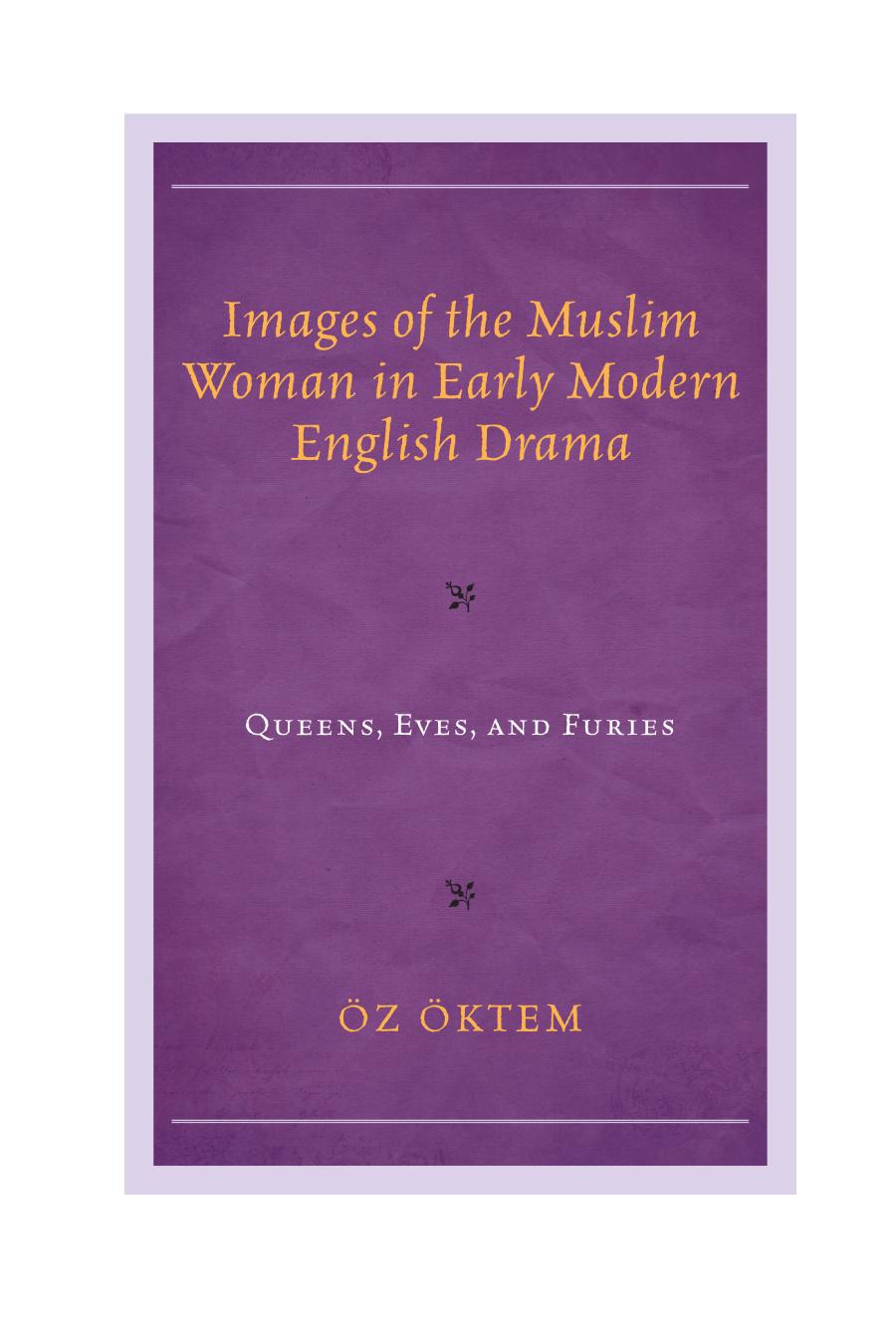 Images Of The Muslim Woman In Early Modern English Drama Queens Eves And Furies Z Ktem