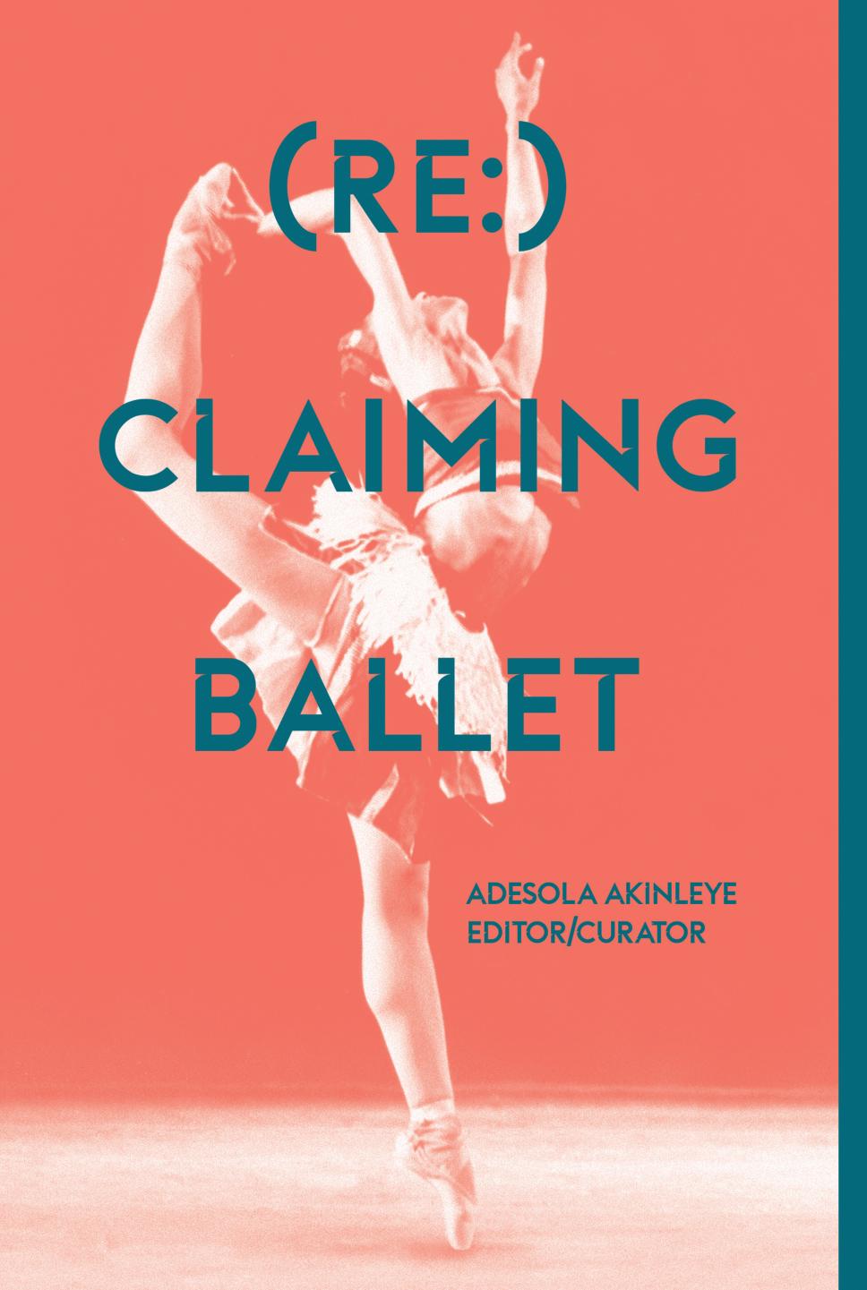 Reclaiming Ballet Reclaiming Ballet Adesola Akinleye Editor