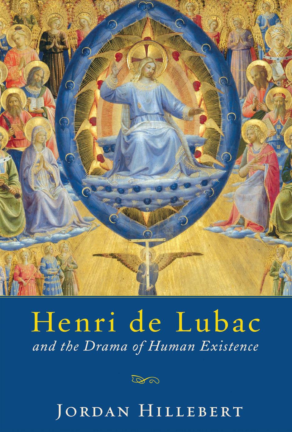 Henri De Lubac And The Drama Of Human Existence 1st Edition Jordan Hillebert