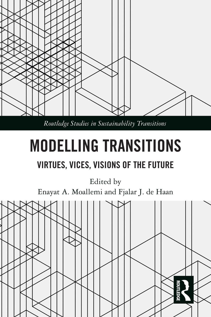 Modelling Transitions Virtues Vices Visions Of The Future Enayat A Moallemi