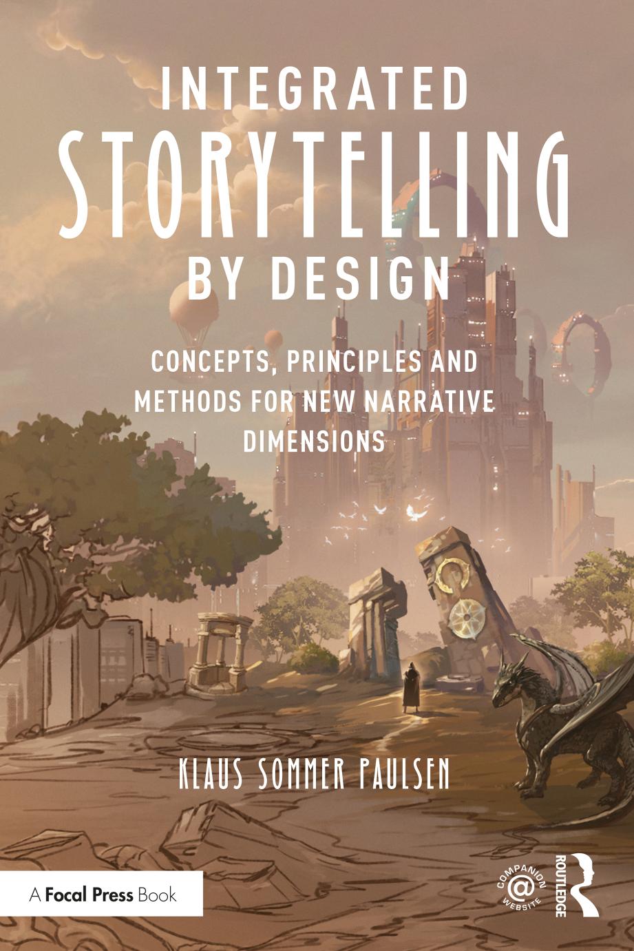 Integrated Storytelling By Design Concepts Principles And Methods For New Narrative Dimensions Klaus Sommer Paulsen