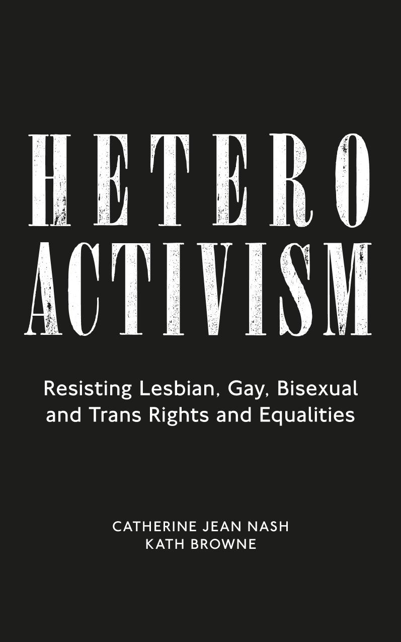 Heteroactivism Catherine Jean Nash Kath Browne