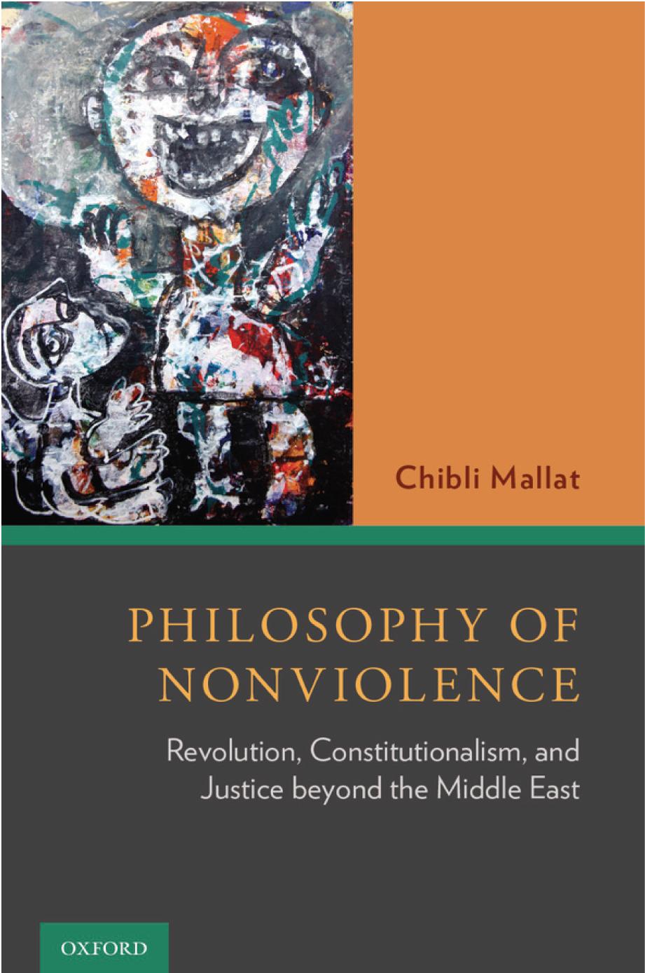 Philosophy Of Nonviolence Revolution Constitutionalism And Justice Beyond The Middle East Chibli Mallat
