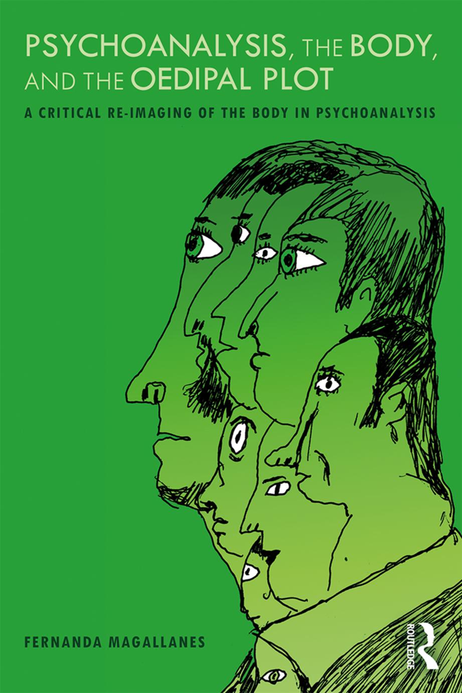 Psychoanalysis The Body And The Oedipal Plot A Critical Reimaging Of The Body In Psychoanalysis Fernanda Magallanes