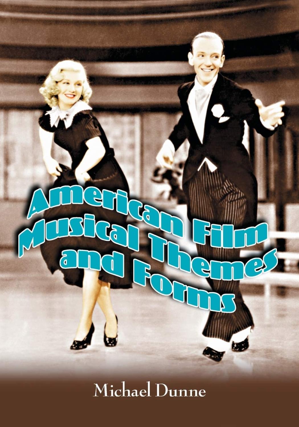 American Film Musical Themes And Forms Michael Dunne