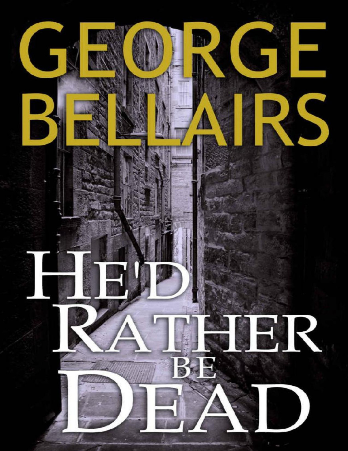Hed Rather Be Dead George Bellairs
