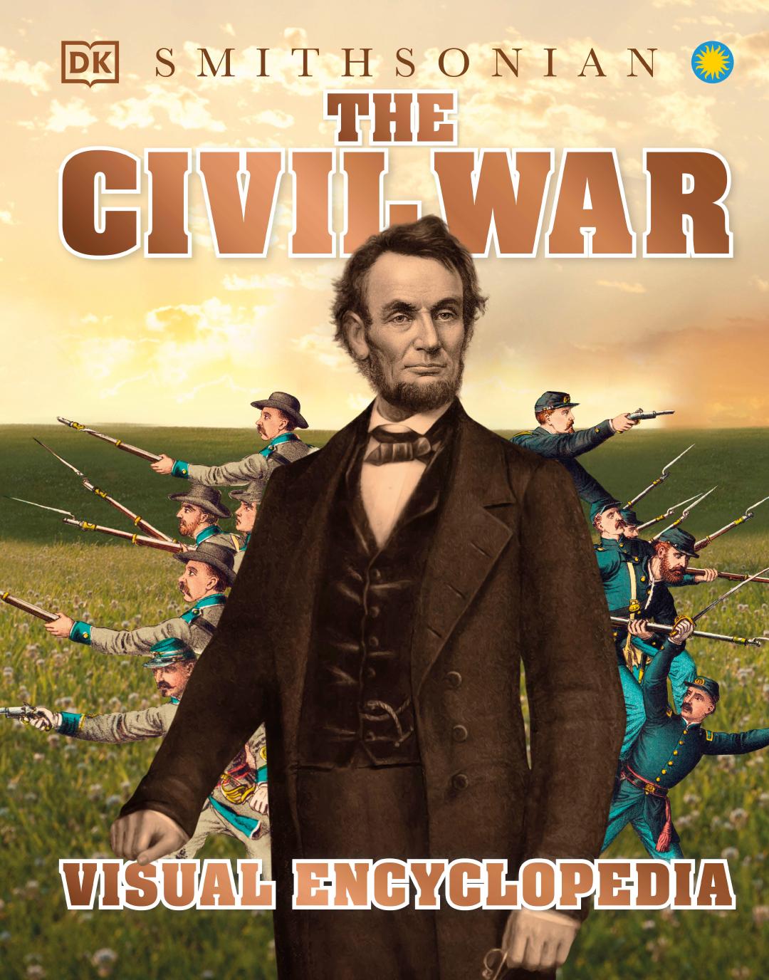 The Civil War Visual Encyclopedia 1st Edition Dk