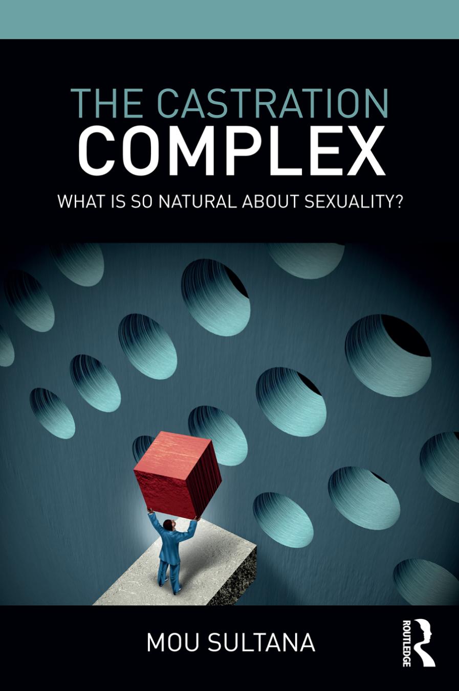 The Castration Complex What Is So Natural About Sexuality Mou Sultana
