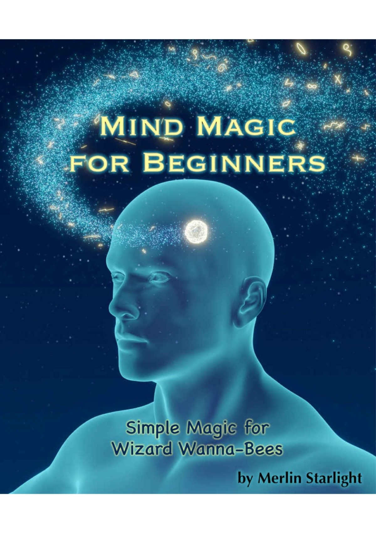 Mind Magic For Beginners Simple Magic For Wizard Wannabees Merlin Starlight