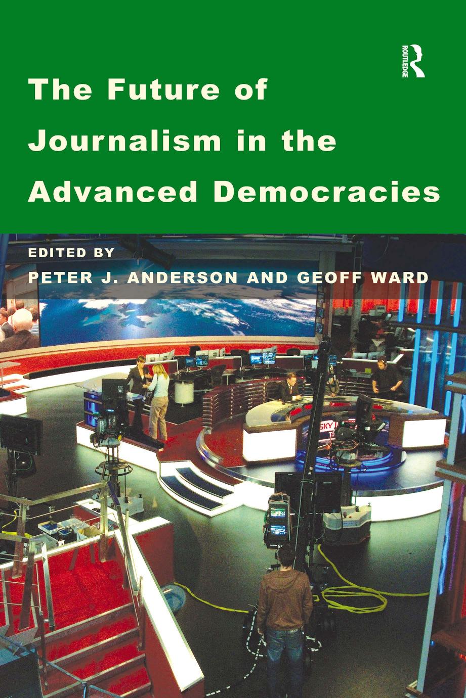 The Future Of Journalism In The Advanced Democracies Geoff Ward