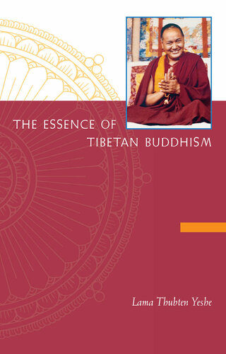 The Essence Of Tibetan Buddhism The Three Principal Aspects Of The Path And An Introduction To Tantra Lama Thubten Yeshe