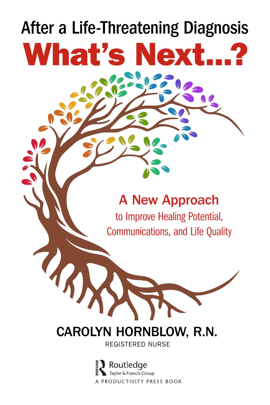 After A Lifethreatening Diagnosiswhats Next A New Approach To Improve Healing Potential Communications And Life Quality 1st Edition Carolyn Hornblow