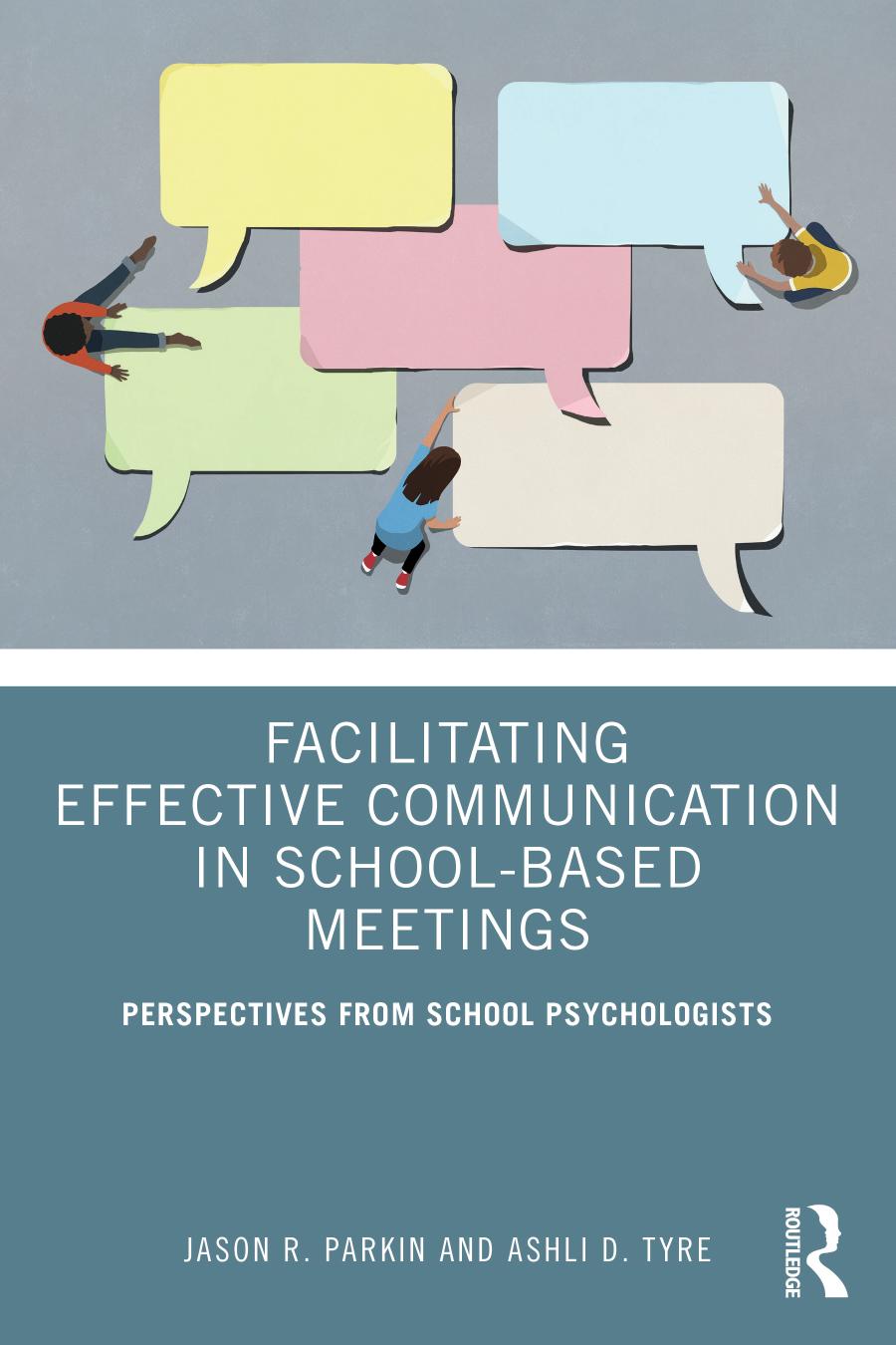 Facilitating Effective Communication In Schoolbased Meetings Perspectives From School Psychologists 1st Edition Jason R Parkin
