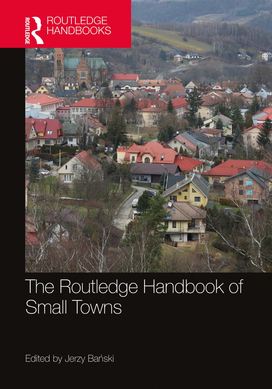 The Routledge Handbook Of Small Towns 1st Edition Jerzy Bański
