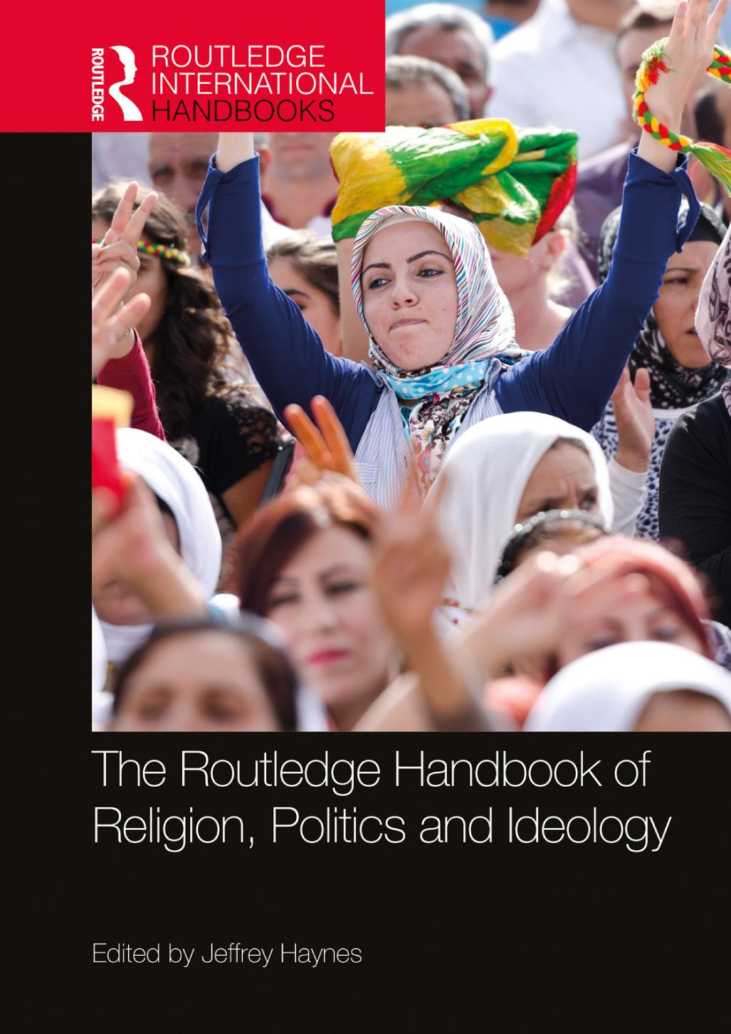 The Routledge Handbook Of Religion Politics And Ideology 1st Edition Jeffrey Haynes