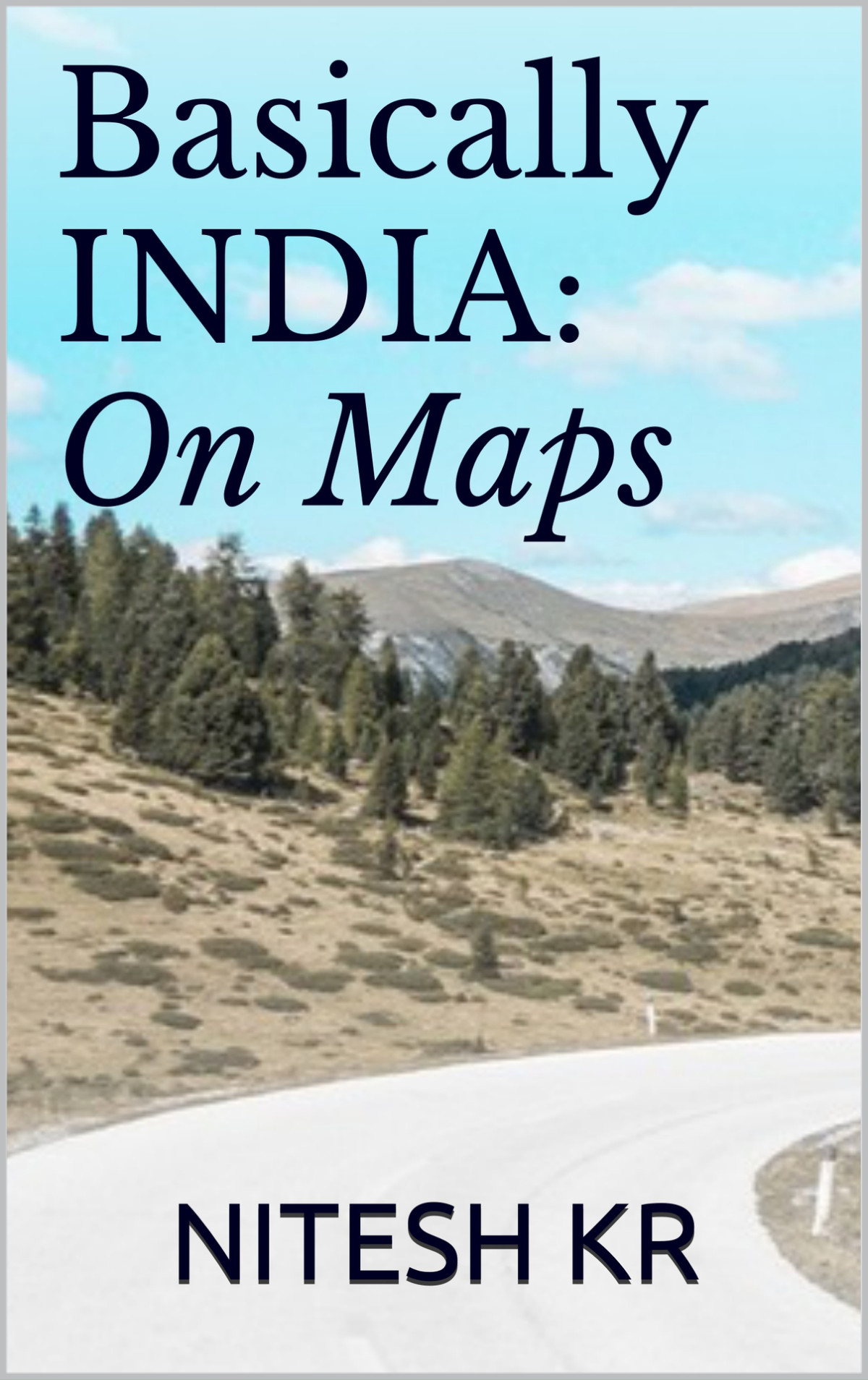 Basically India On Maps Nitesh Kr