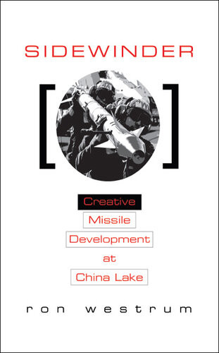 Sidewinder Creative Missile Development At China Lake Ron Westrum