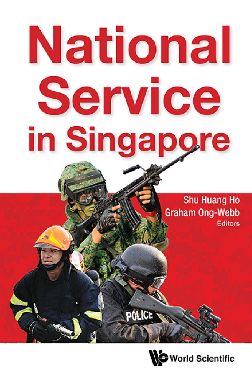 National Service In Singapore 1st Edition Shu Huang Ho Editor