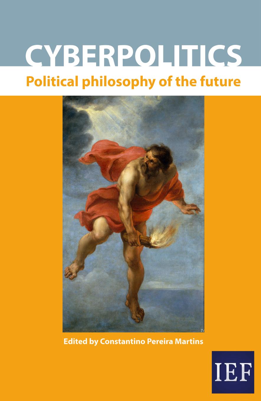 Cyberpolitics Political Philosophy Of The Future Constantino Pereira Martins Ed