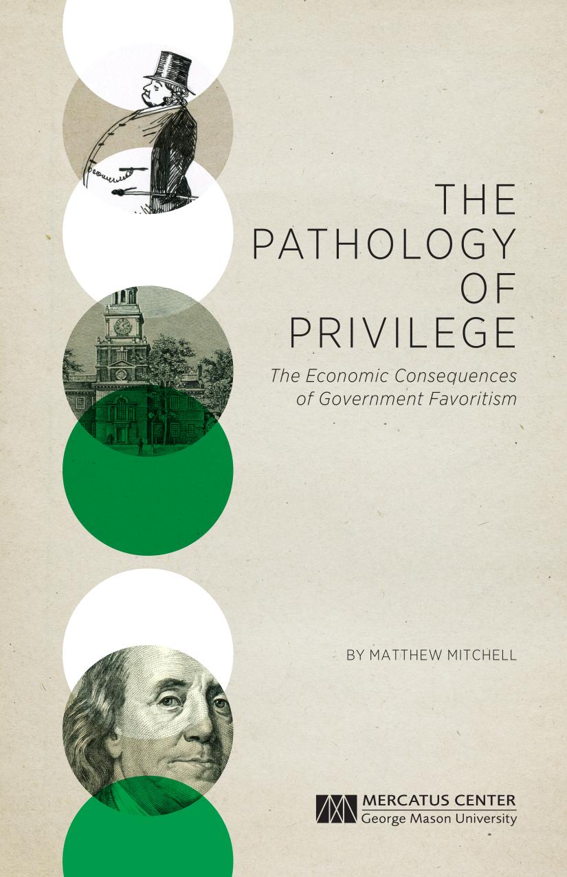 The Pathology Of Privilege The Economic Consequences Of Government Favoritism Paperback Matthew Mitchell