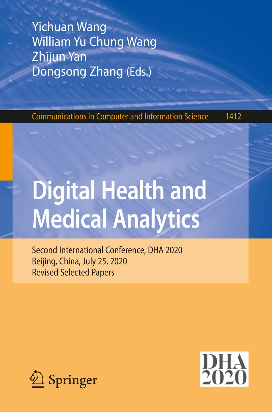 Digital Health And Medical Analytics Second International Conference Dha 2020 Beijing China July 25 2020 Revised Selected Papers 1st Edition Yichuan Wang