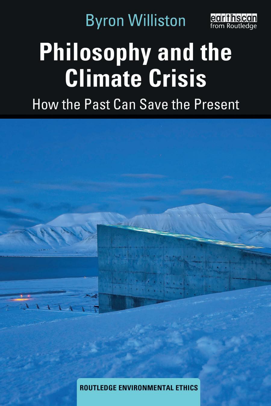 Philosophy And The Climate Crisis How The Past Can Save The Present 1st Edition Byron Williston