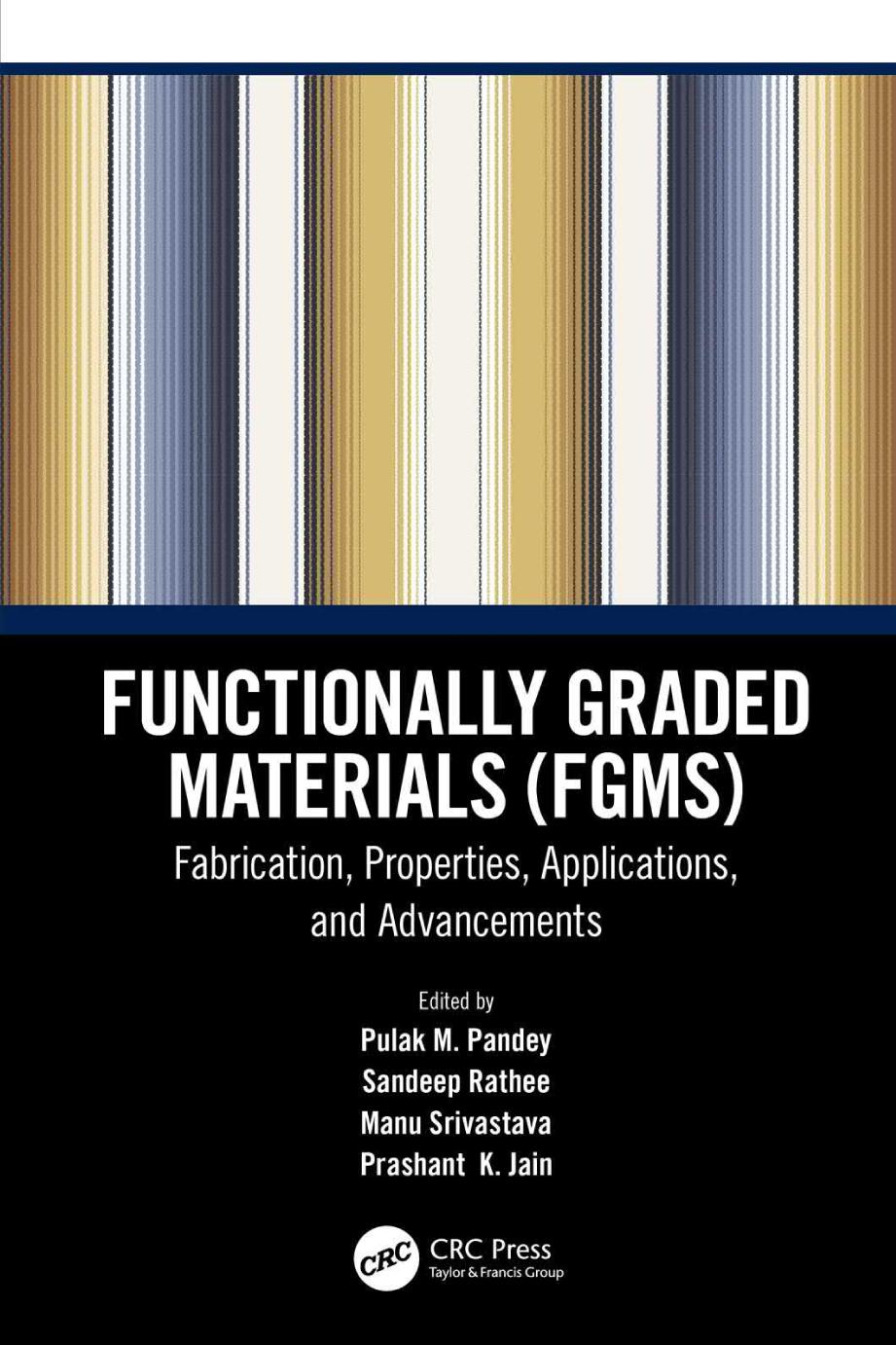 Functionally Graded Materials Fgms Fabrication Properties Applications And Advancements 1st Edition Pulak M Pandey Editor