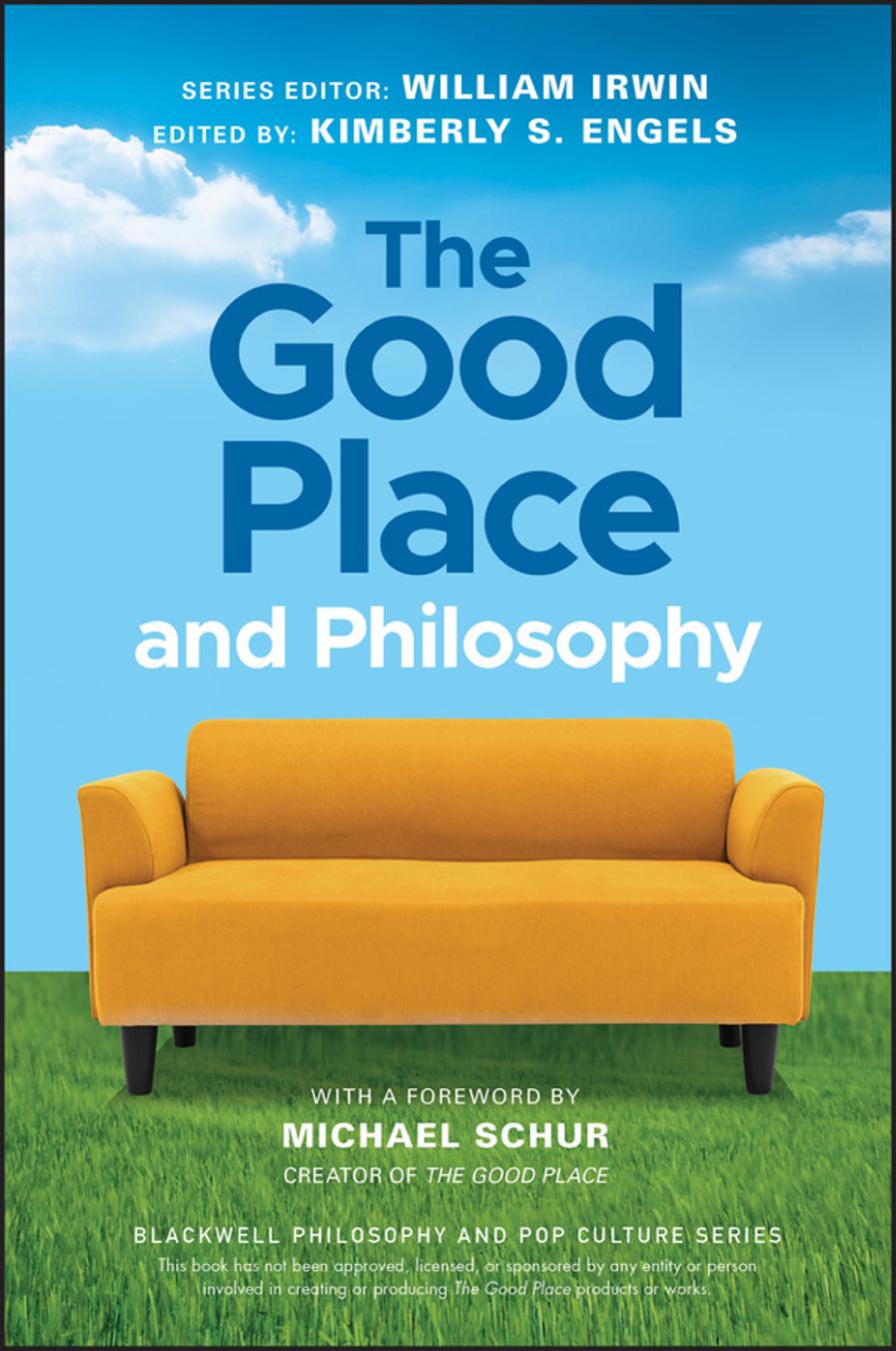 The Good Place And Philosophy Everything Is Forking Fine 1st Edition Kimberly S Engels Editor
