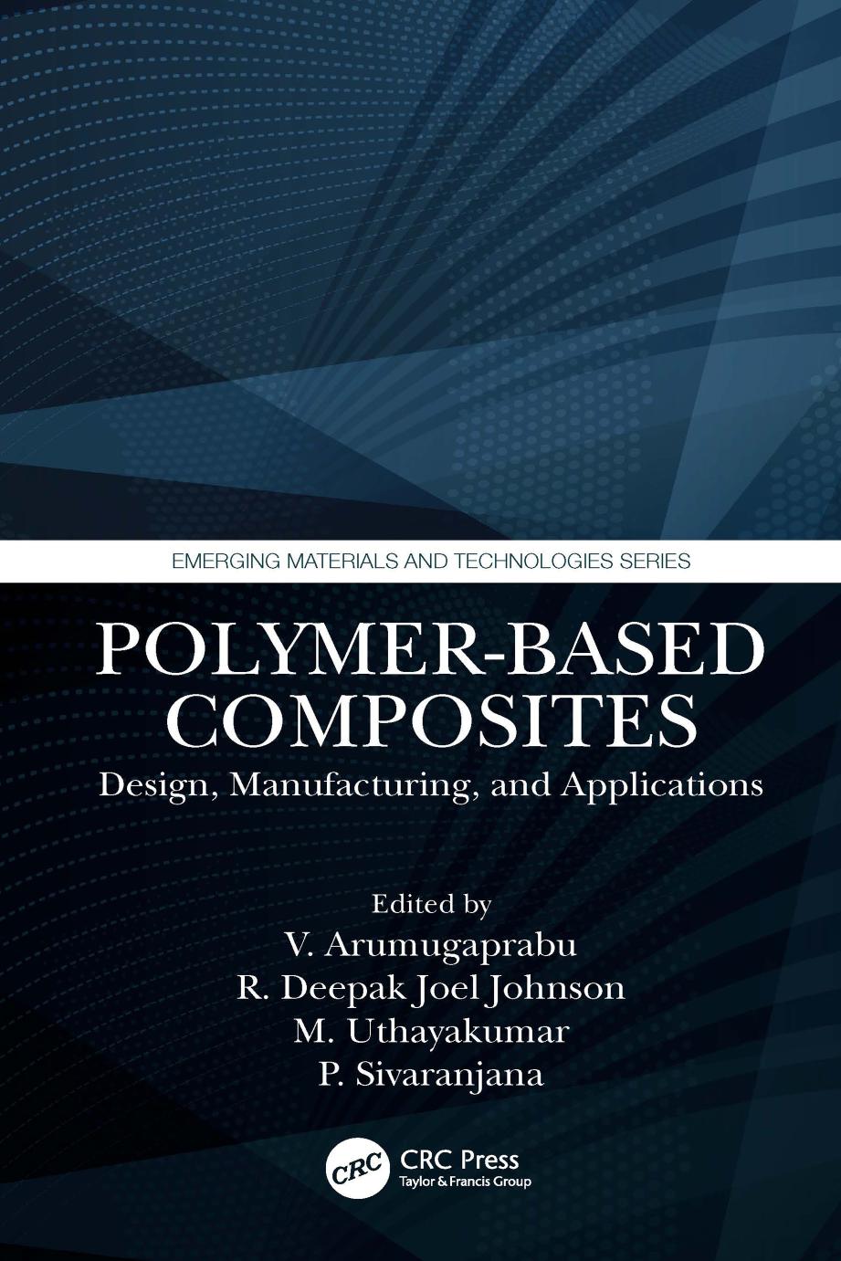 Polymerbased Composites Design Manufacturing And Applications 1st Edition V Arumugaprabu Editor