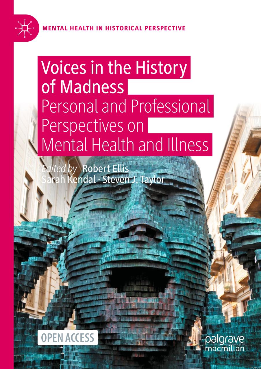 Voices In The History Of Madness Personal And Professional Perspectives On Mental Health And Illness 1st Edition Robert Ellis Editor