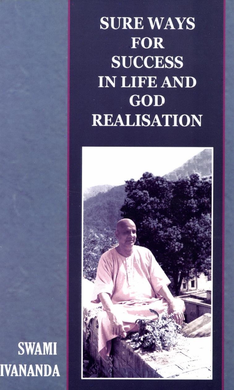 Sure Ways For Success In Life And God Realisation Swami Sivananda