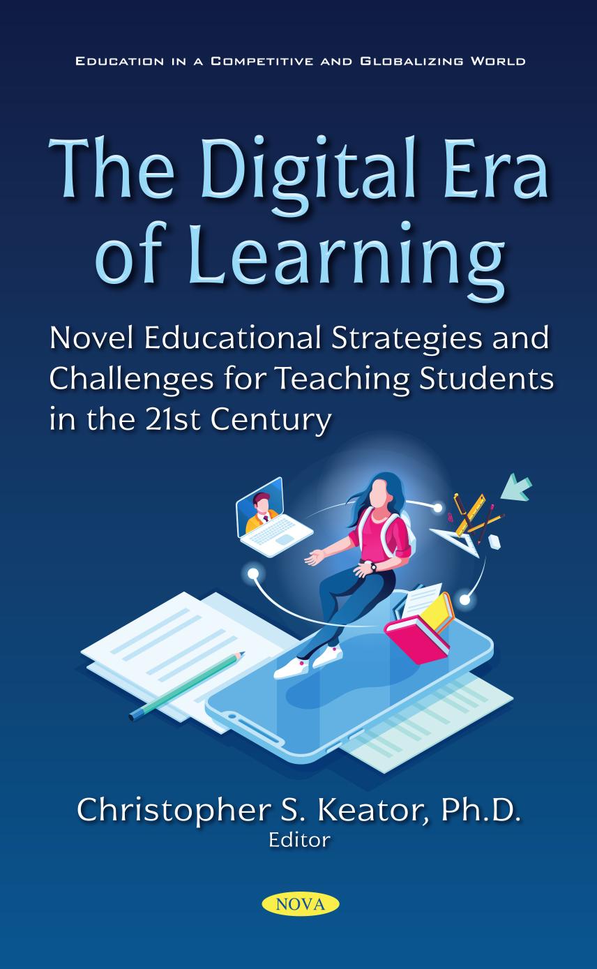 The Digital Era Of Learning Novel Educational Strategies And Challenges For Teaching Students In The 21st Century Christopher S Keator