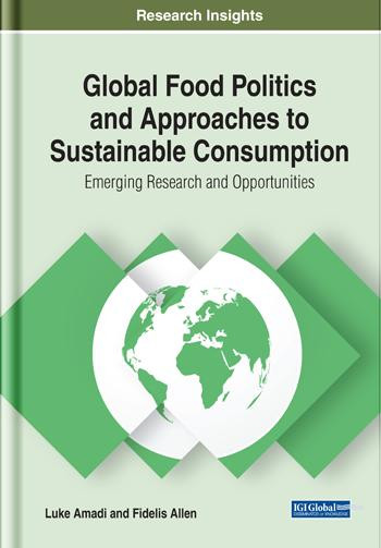 Global Food Politics And Approaches To Sustainable Consumption Emerging Research And Opportunities Luke Amadi Fidelis Allen