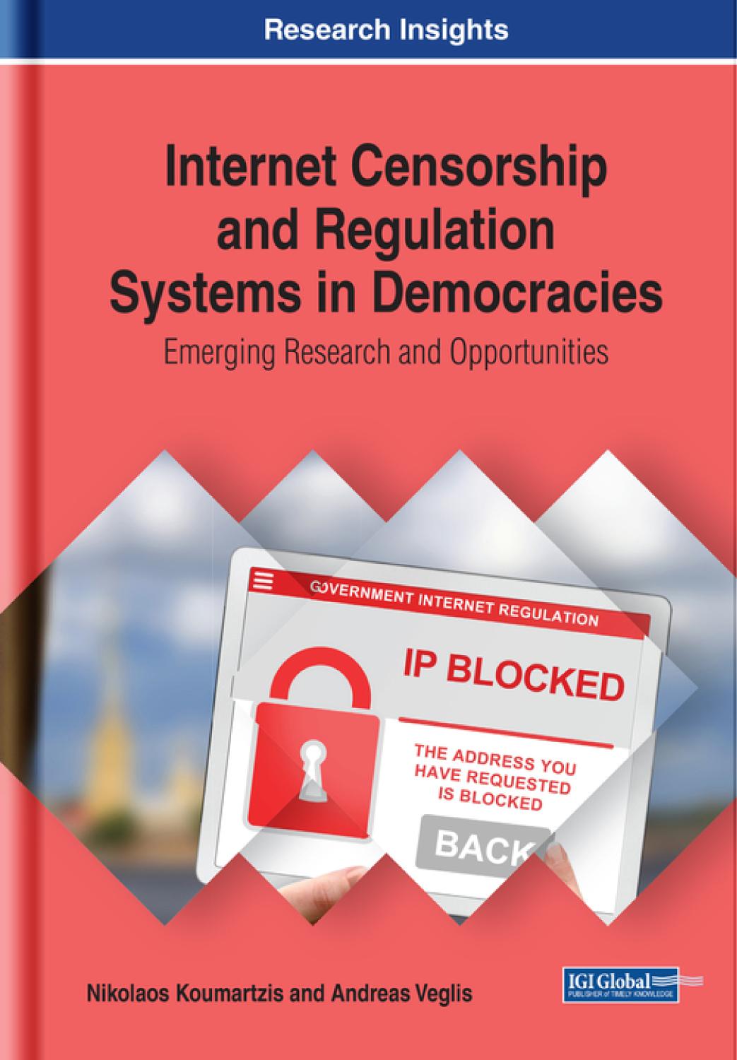 Internet Censorship And Regulation Systems In Democracies Emerging Research And Opportunities Nikolaos Koumartzis