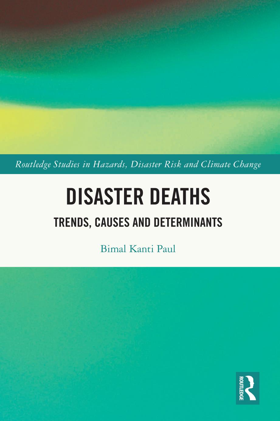 Disaster Deaths Trends Causes And Determinants Bimal Kanti Paul