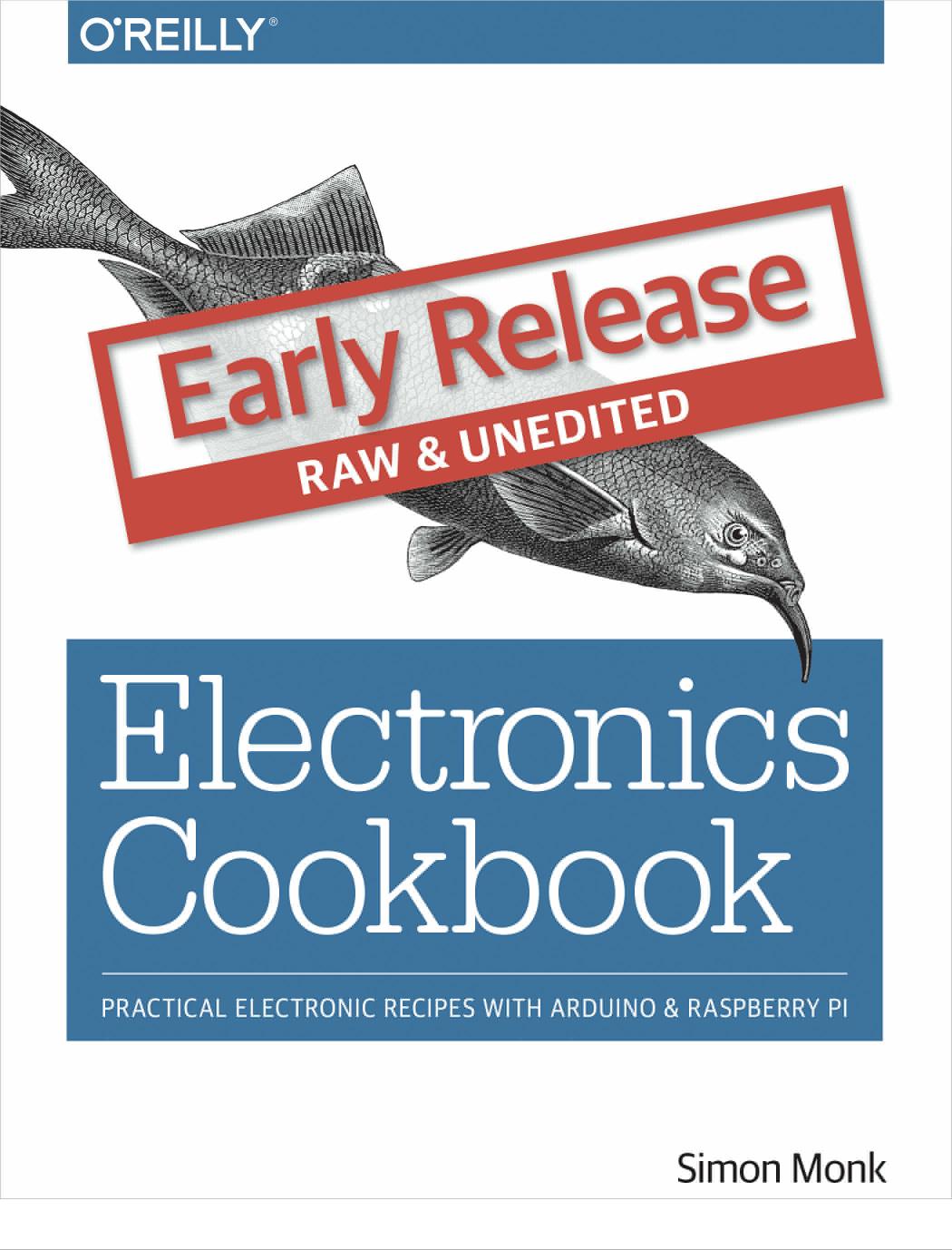 Electronics Cookbook Practical Electronic Recipes With Arduino And Raspberry Pi Simon Monk