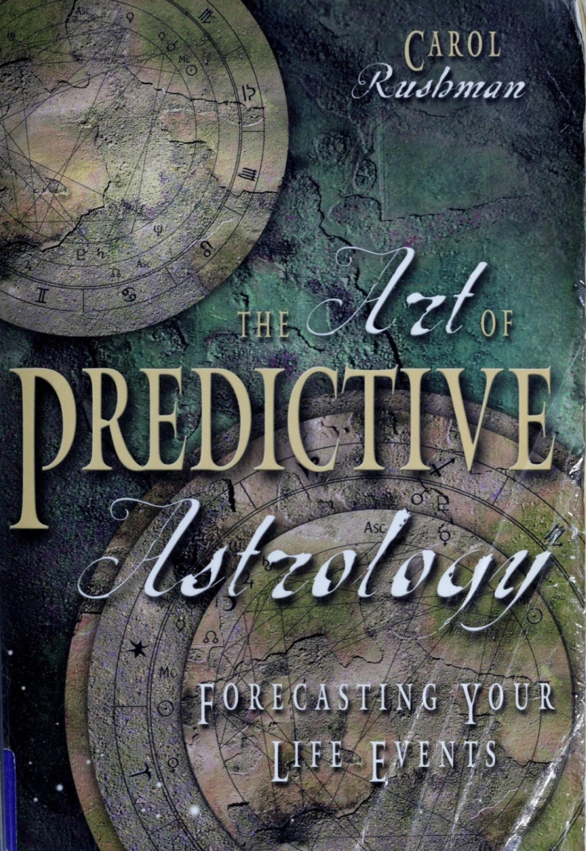 The Art Of Predictive Astrology Forecasting Your Life Events Illustrated Carol Rushman