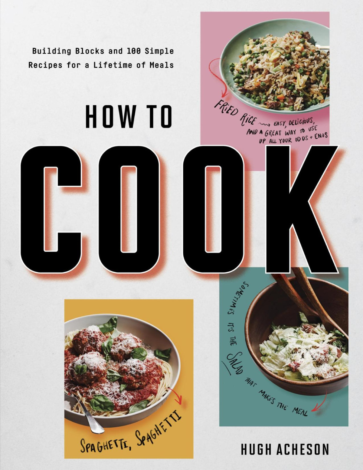 How To Cook Anytime Forever Building Blocks And 100 Simple Recipes For A Lifetime Of Meals A Cookbook Illustrated Hugh Acheson