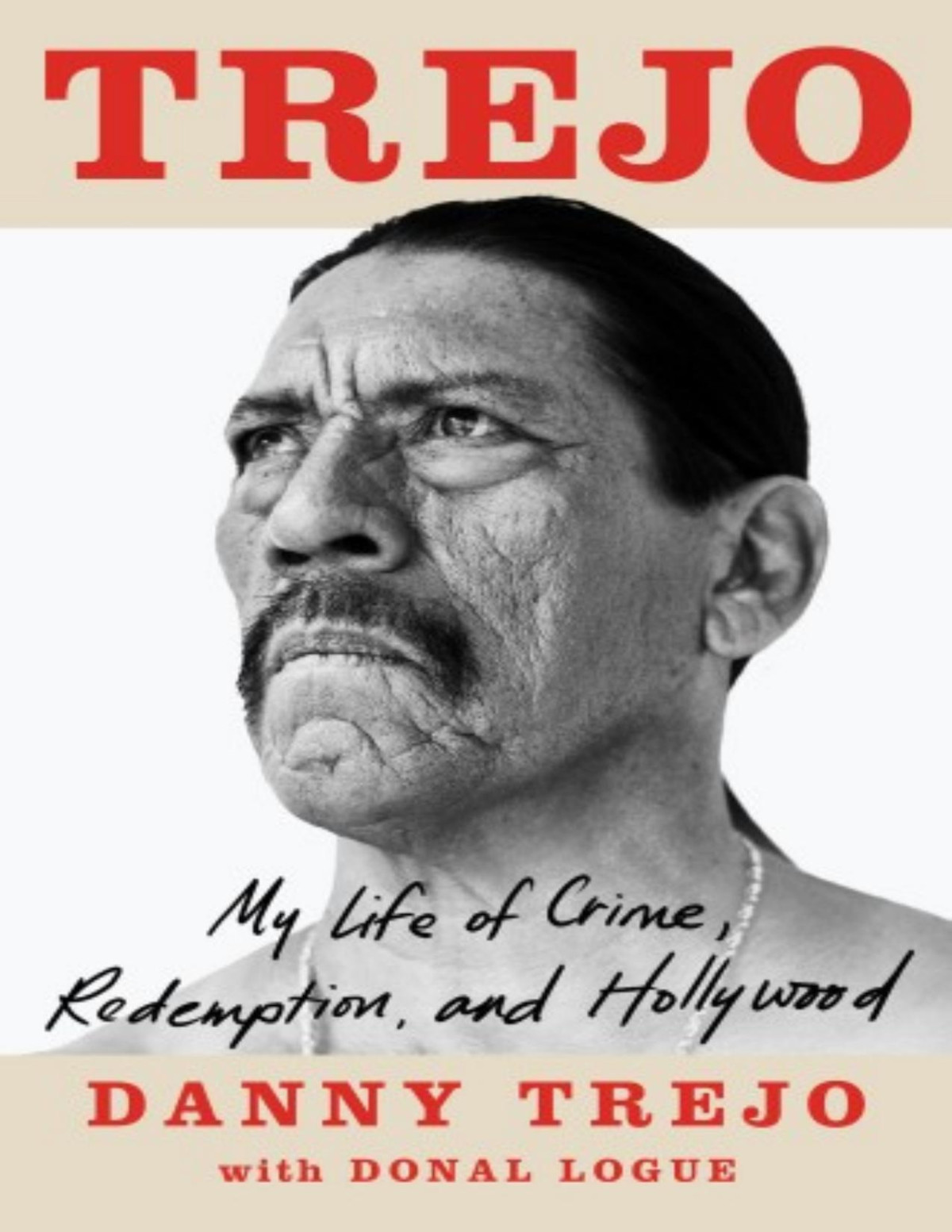Trejo My Life Of Crime Redemption And Hollywood Danny Trejo