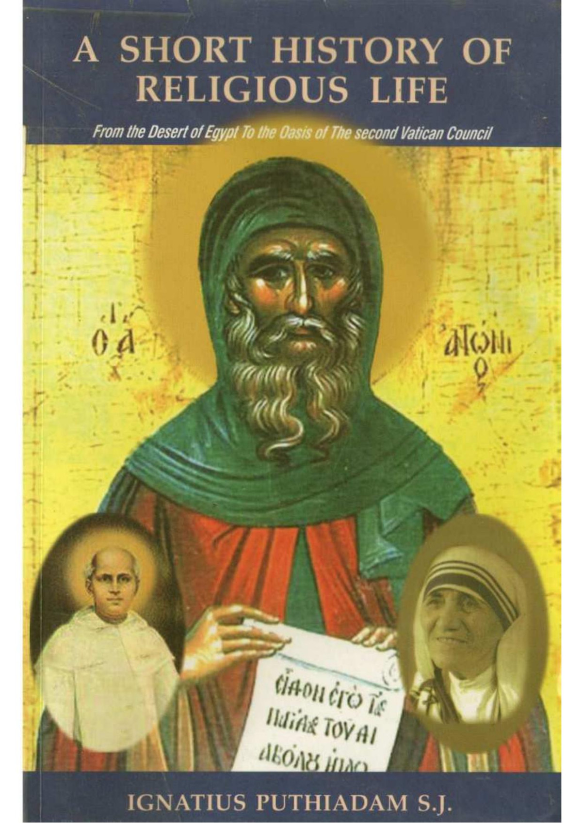 A Short History Of Religious Life From The Desert Of Egypt To The Oasis Of The Second Vatican Council Ii Ignatius Puthiadam Sj