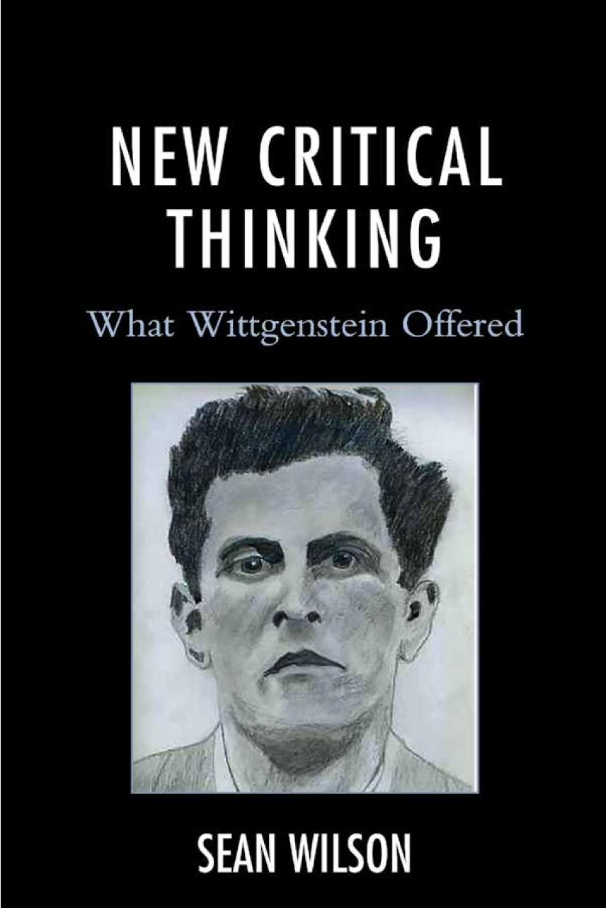 New Critical Thinking What Wittgenstein Offered Sean Wilson